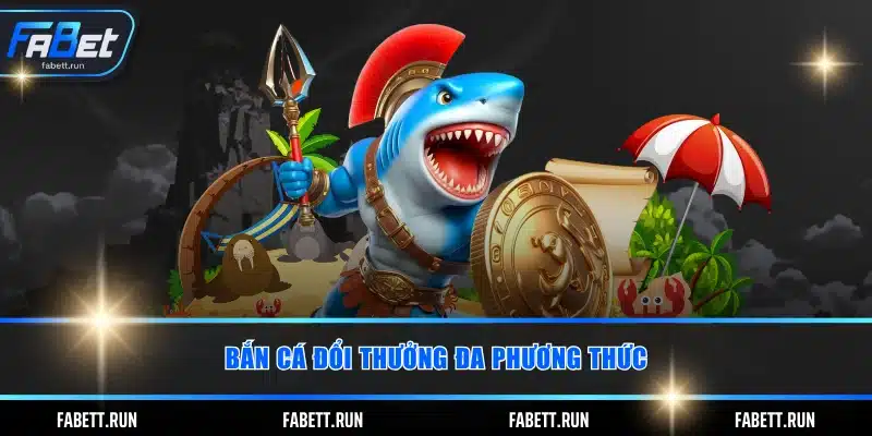 Bắn cá đổi thưởng đa phương thức
