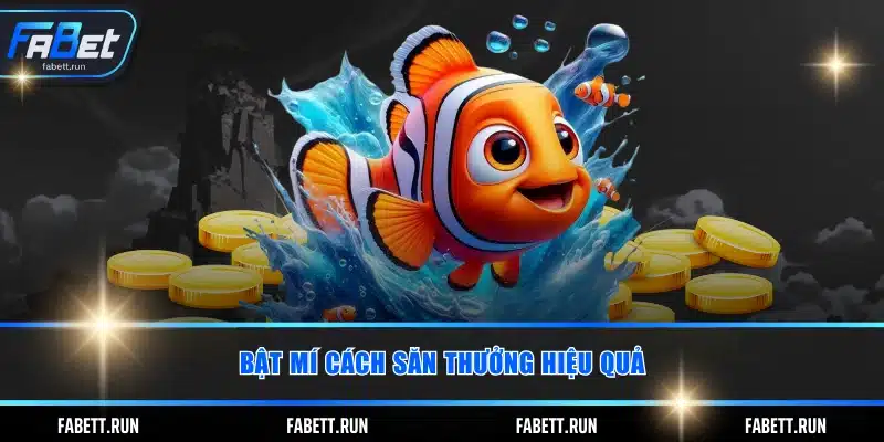 Bật mí cách săn thưởng hiệu quả