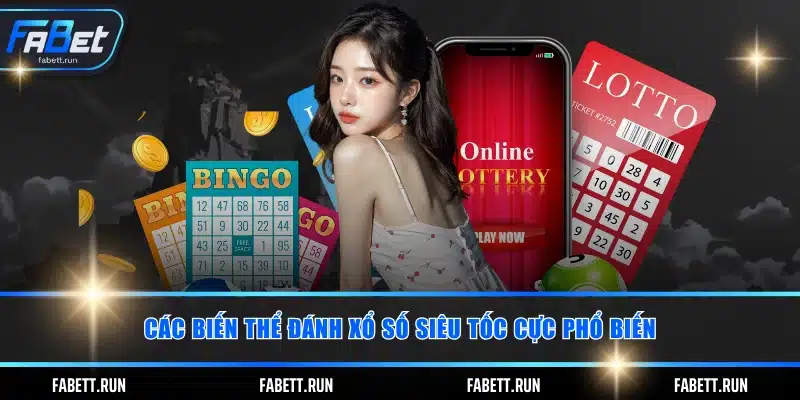 Các biến thể đánh xổ số siêu tốc cực phổ quát