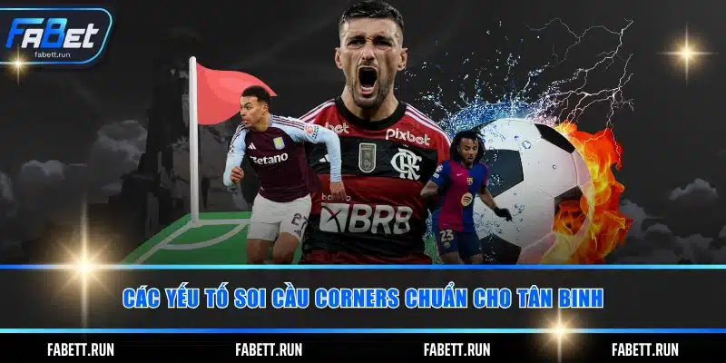 Các yếu tố soi cầu corners chuẩn cho tân binh