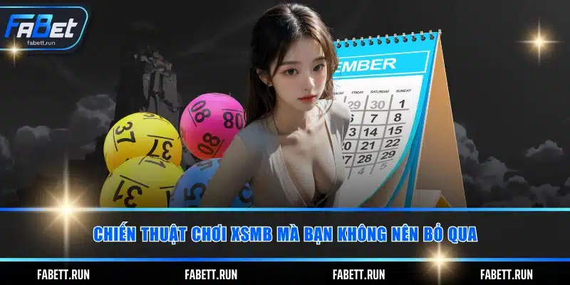 Chiến thuật chơi XSMB mà bạn không nên bỏ qua