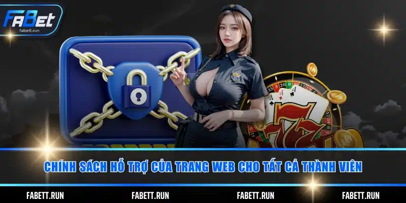 Chính sách hỗ trợ của trang web cho tất cả thành viên