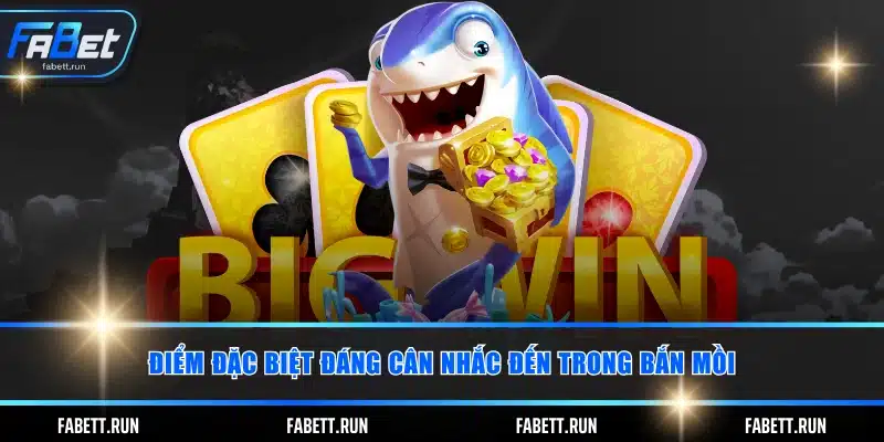 Điểm đặc biệt đáng cân nhắc đến trong bắn mồi