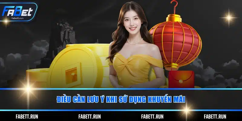Điều cần lưu ý khi sử dụng khuyến mãi