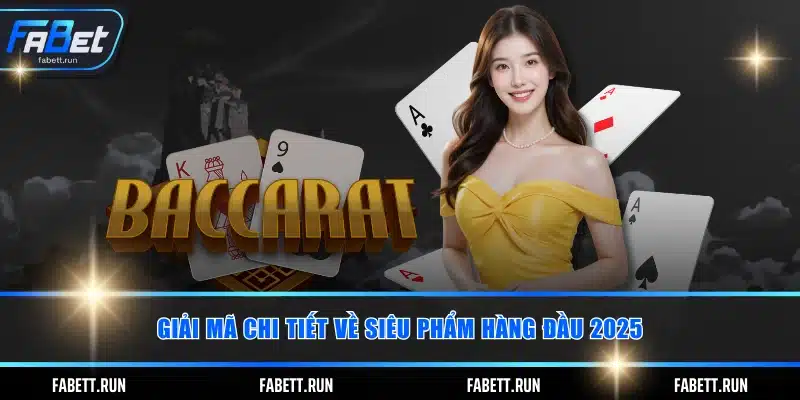 Giải mã chi tiết về siêu phẩm hàng đầu 2025