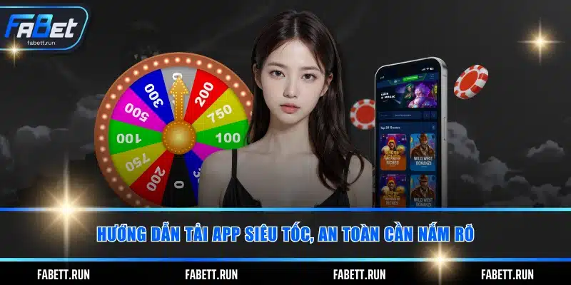 Hướng dẫn tải app siêu tốc, an toàn cần nắm rõ