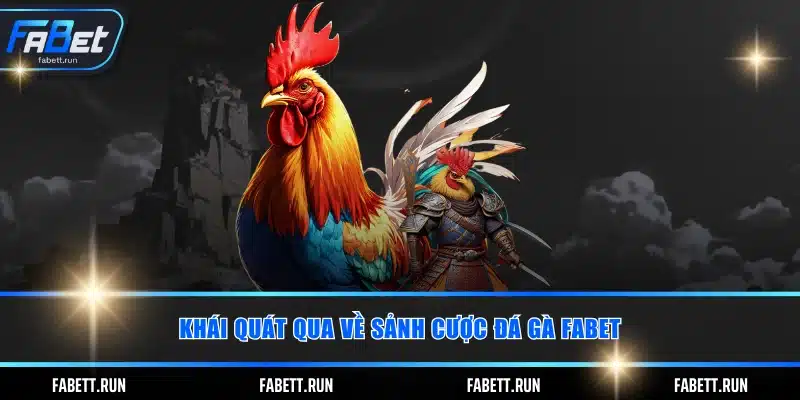 Khái quát qua về sảnh cược đá gà FABET