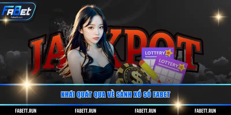 Khái quát qua về sảnh xổ số FABET