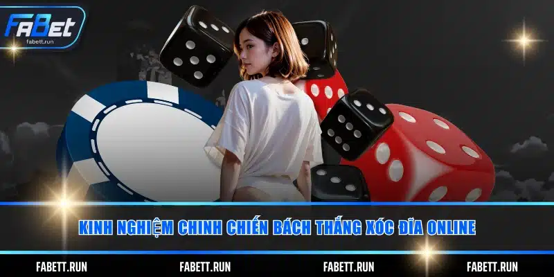 Kinh nghiệm chinh chiến bách thắng xóc đĩa online