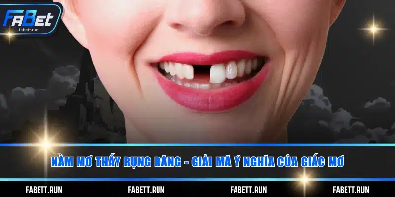 Nằm mơ thấy rụng răng