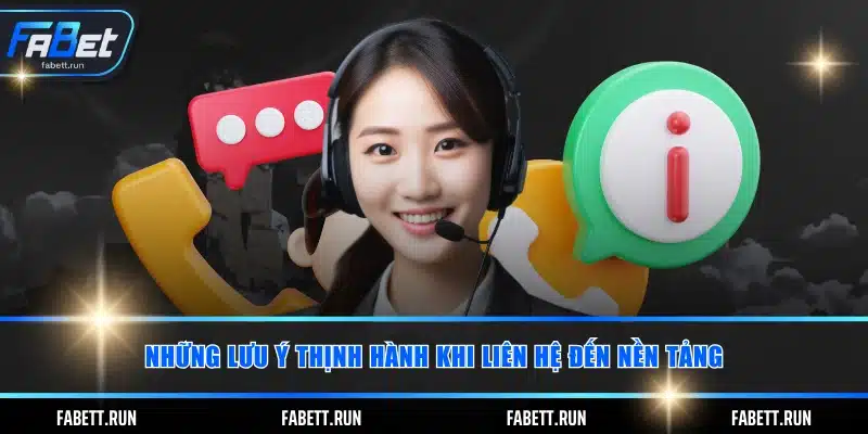 Những lưu ý thịnh hành khi liên hệ đến nền tảng