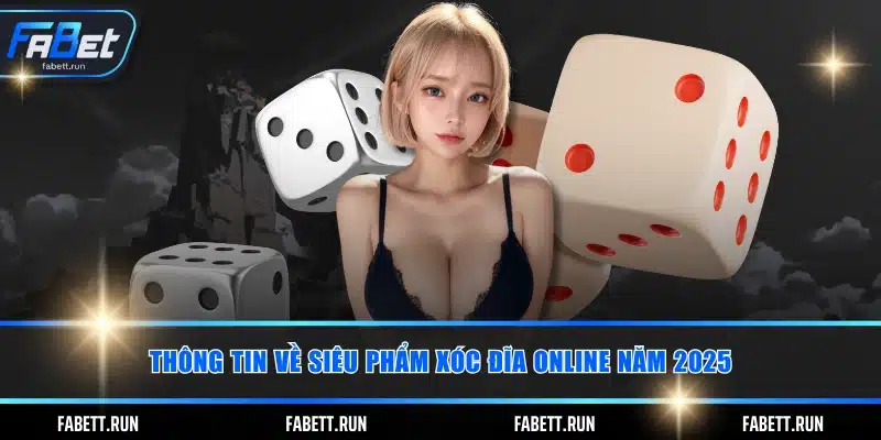 Thông tin về siêu phẩm xóc đĩa online năm 2025