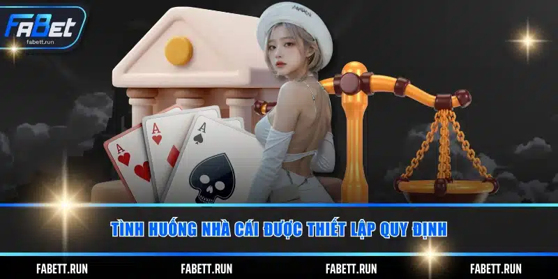 Tình huống nhà cái được thiết lập quy định