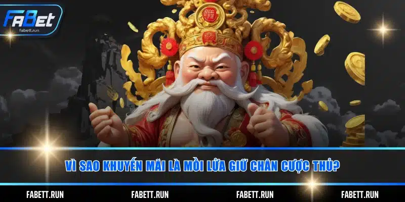Vì sao khuyến mãi là “mồi lửa” giữ chân cược thủ?
